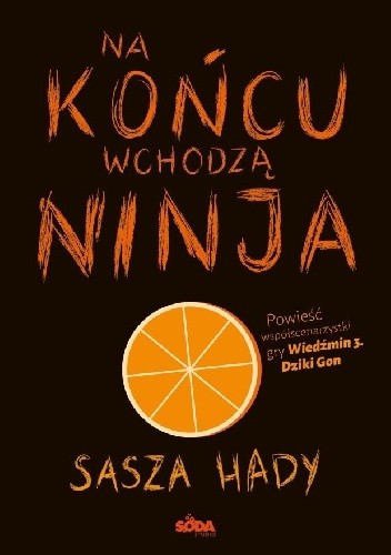 Na końcu wchodzą ninja - Sasza Hady