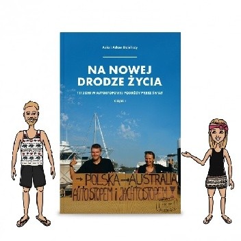 Na Nowej Drodze Życia 1112 dni w Autostopowej Podróży Przez Świat część 1 - Asia i Adam Dzieliccy