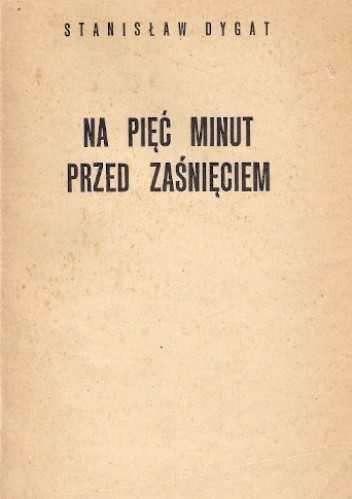 Na pięć minut przed zaśnięciem - Stanisław Dygat