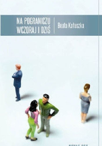 Na pograniczu wczoraj i dziś - Beata Kałuszka