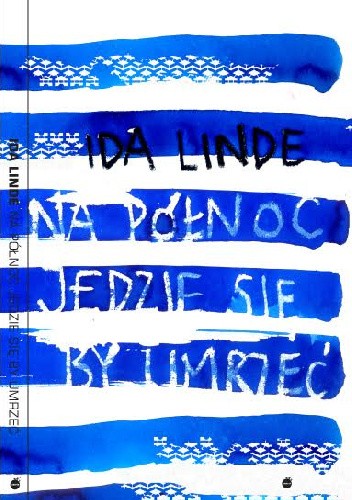 Na północ jedzie się, by umrzeć - Ida Linde