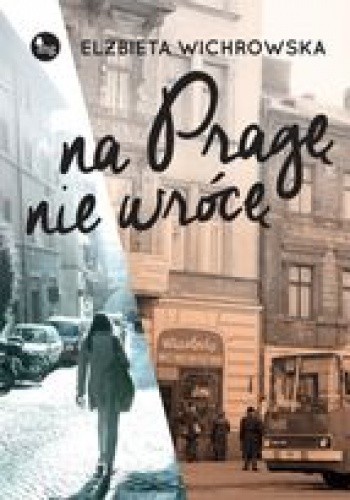Na Pragę nie wrócę - Elżbieta Wichrowska