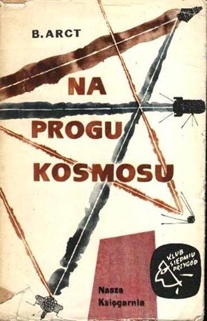 Na progu kosmosu - Bohdan Arct