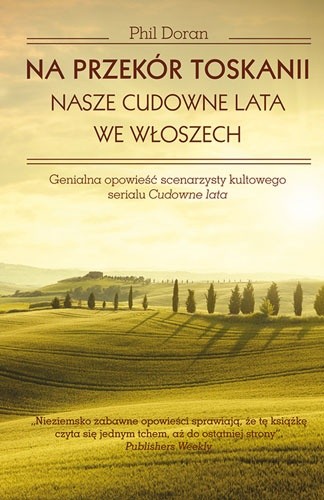 Na przekór Toskanii. Nasze cudowne lata we Włoszech - Phil Doran