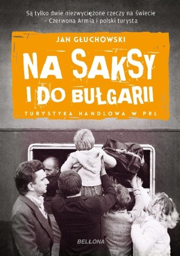 Na saksy i do Bułgarii. Turystyka handlowa w PRL - Jan Głuchowski