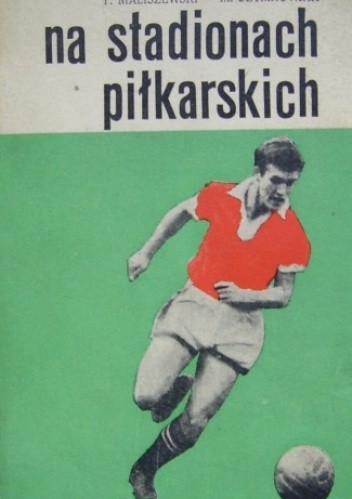 Na stadionach piłkarskich - Mieczysław Szymkowiak