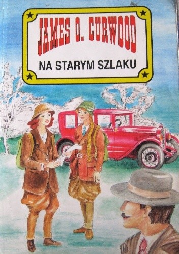 Na Starym Szlaku - James Oliver Curwood