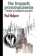 Na tropach przeznaczenia. Z dziejów przewidywania przyszłości - Paul Halpern