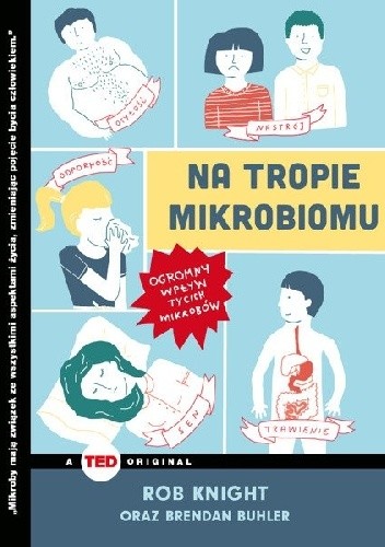 Na tropie mikrobiomu. Ogromny wpływ tycich mikrobów - Rob Knight