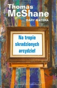 Na tropie skradzionych arcydzieł - McShane Thomas, Matera Dary - McShane Thomas