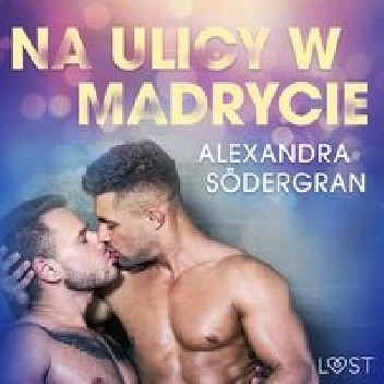 Na ulicy w Madrycie - opowiadanie erotyczne - Alexandra Södergran
