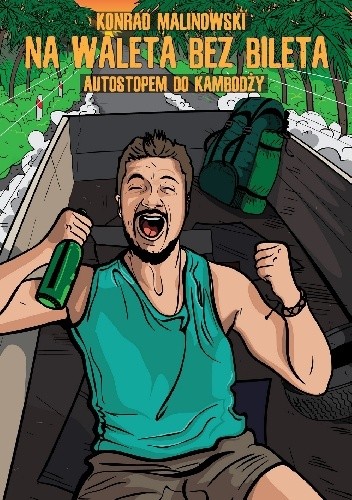 Na waleta bez bileta: Autostopem do Kambodży - Konrad Malinowski