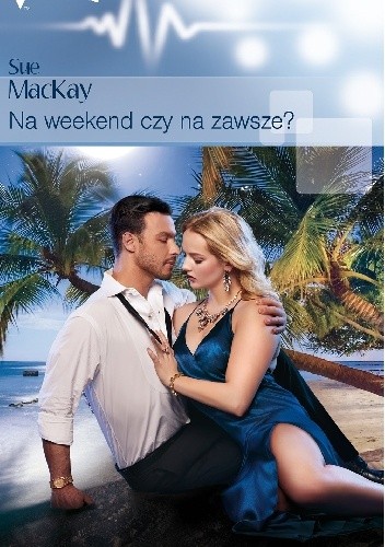 Na weekend czy na zawsze? - Sue MacKay