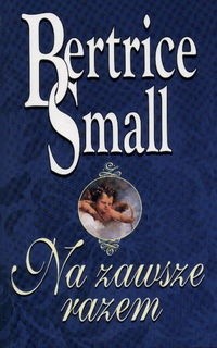 Na zawsze razem - Bertrice Small