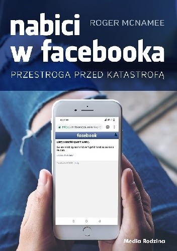 Nabici w Facebooka. Przestroga przed katastrofą - Roger McNamee