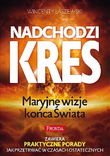 Nadchodzi kres. Maryjne wizje końca świata - Wincenty Łaszewski
