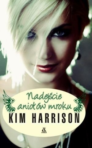 Nadejście aniołów mroku - Kim Harrison