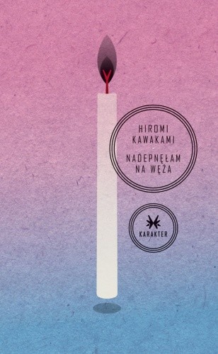 Nadepnęłam na węża - Hiromi Kawakami