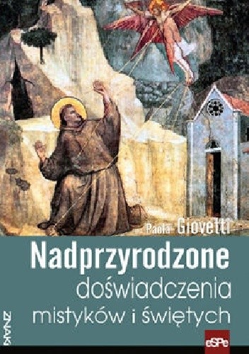 Nadprzyrodzone doświadczenia mistyków i świętych - Paola Giovetti