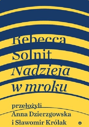 Nadzieja w mroku. Nieznane opowieści, niebywałe możliwości - Rebecca Solnit