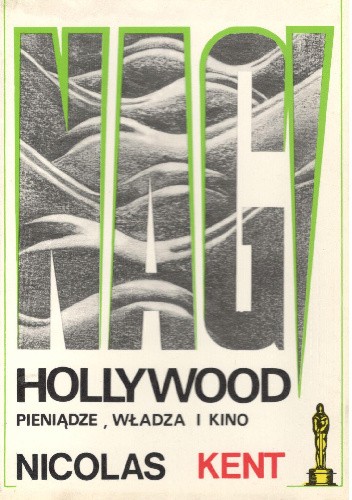 Nagi Hollywood pieniądze,władza i kino - Nicolas Kent
