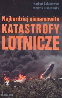Najbardziej niesamowite katastrofy lotnicze - Norbert Sałustowicz