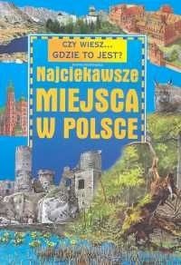 Najciekawsze miejsca w Polsce - Joanna Knaflewska