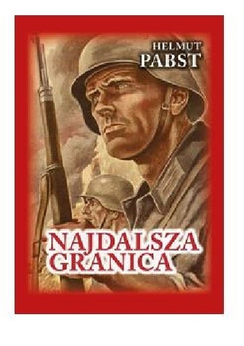 Najdalsza granica Pamiętniki niemieckiego żołnierza z frontu wschodniego 1941–1943 - Helmut Pabst