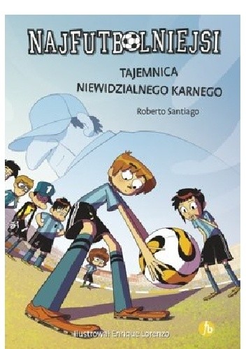 Najfutbolniejsi. Tajemnica niewidzialnego karnego - Roberto Santiago
