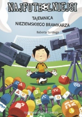 Najfutbolniejsi. Tajemnica nieziemskiego bramkarza - Roberto Santiago