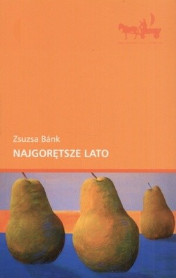 Najgorętsze lato - Zsuzsa Bánk