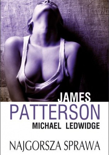 Najgorsza sprawa - James Patterson