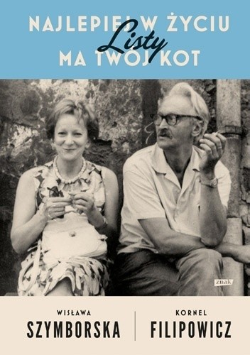 Najlepiej w życiu ma Twój kot. Listy - Wisława Szymborska