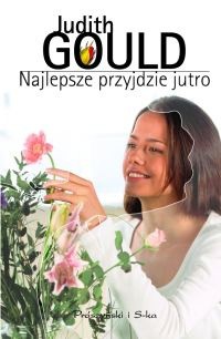 Najlepsze przyjdzie jutro - Judith Gould