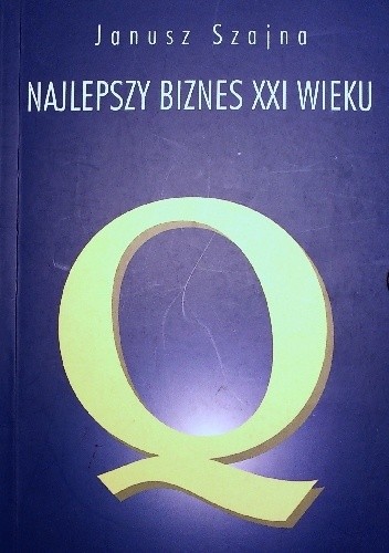 Najlepszy biznes XXI wieku - Janusz Szajna