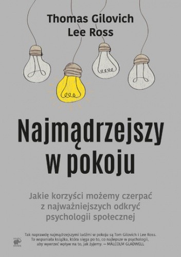 Najmądrzejszy w pokoju. Jaki korzyści możemy czerpać z najważniejszych odkryć psychologii społecznej - Thomas Gilovich