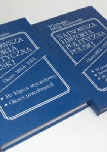 Najnowsza Historia Polityczna Polski 1864-1914 [Tom1 i Tom2] - Władysław Pobóg-Malinowski