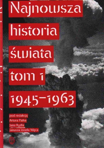 Najnowsza historia świata t.1 1945-63 - Jan Rydel