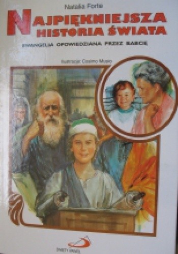 Najpiękniejsza historia świata. Ewangelia opowiedziana przez babcię - Natalia Forte