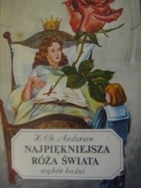 Najpiękniejsza róża świata. Wybór baśni - Hans Christian Andersen