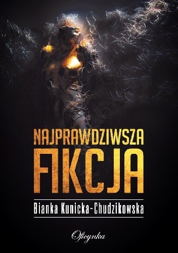 Najprawdziwsza fikcja - Bianka Kunicka-Chudzikowska
