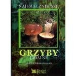 Najsmaczniejsze grzyby jadalne - praca zbiorowa