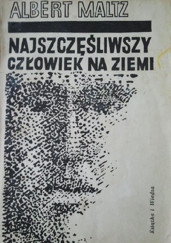 Najszczęśliwszy człowiek na ziemi - Albert Maltz