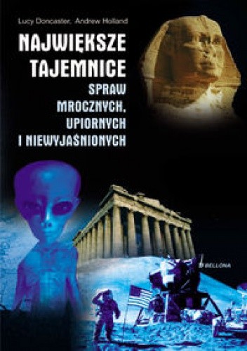 Największe tajemnice spraw mrocznych, upiornych i niewyjaśnionych. - Lucy Doncaster