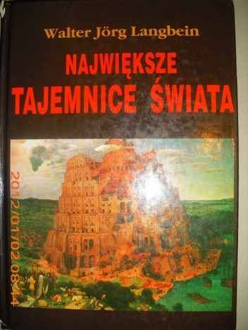 Największe tajemnice świata. Niezwykłe wydarzenia ostatnich XXV wieków - Walter-Jörg Langbein