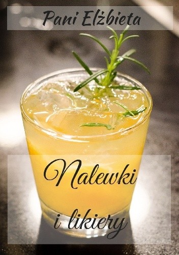 Nalewki i likiery - Pani Elżbieta