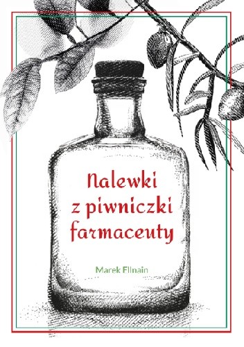 Nalewki z piwniczki farmaceuty - Marek Ellnain