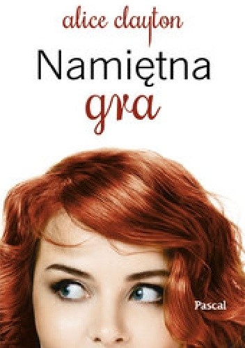 Namiętna gra - Alice Clayton