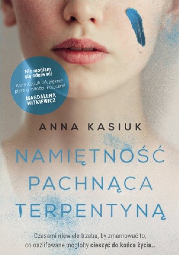 Namiętność pachnąca terpentyną - Anna Kasiuk