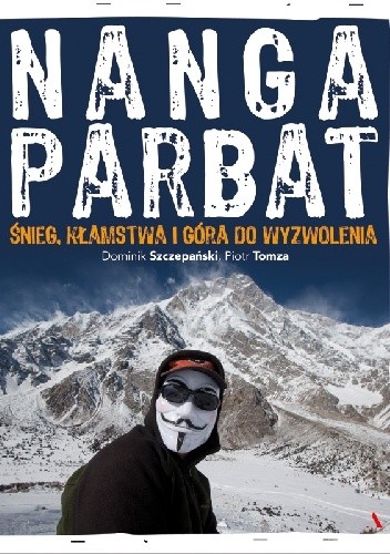 Nanga Parbat. Śnieg, kłamstwa i góra do wyzwolenia - Dominik Szczepański